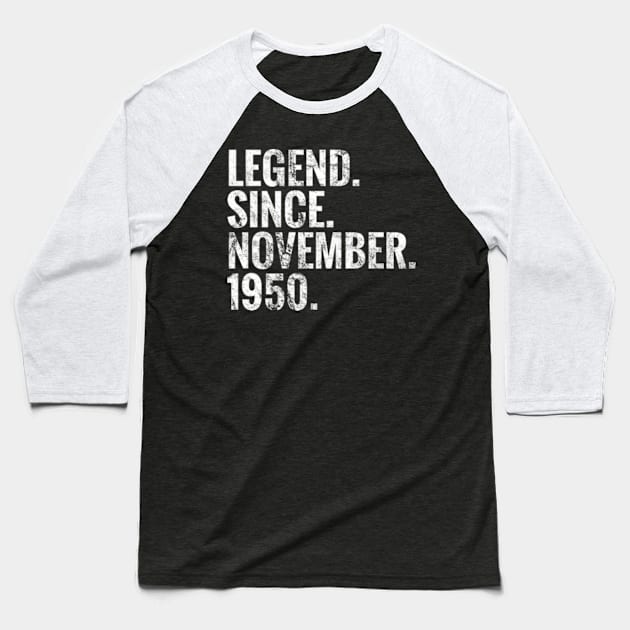 Legend since November 1950 Birthday Shirt Happy Birthday Shirts Baseball T-Shirt by TeeLogic